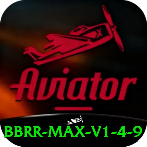 bbrr Max v1.4.9 - 🔥 apk